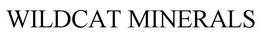 WILDCAT MINERALS trademark