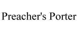 PREACHER'S PORTER trademark