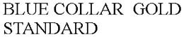 BLUE COLLAR  GOLD STANDARD trademark