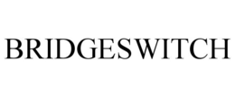 BRIDGESWITCH trademark