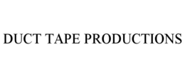 DUCT TAPE PRODUCTIONS trademark