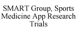 SMART GROUP, SPORTS MEDICINE APP RESEARCH TRIALS trademark