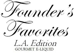 FOUNDER'S FAVORITES L.A. EDITION GOURMET E-LIQUID trademark