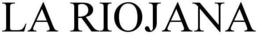 LA RIOJANA trademark