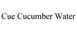 CUE CUCUMBER WATER trademark