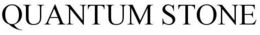 QUANTUM STONE trademark