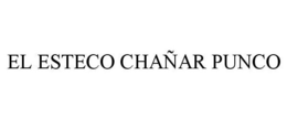 EL ESTECO CHAÑAR PUNCO trademark