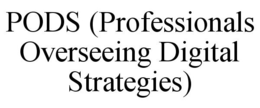 PODS (PROFESSIONALS OVERSEEING DIGITAL STRATEGIES) trademark