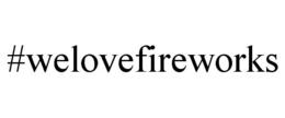#WELOVEFIREWORKS trademark