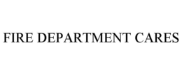 FIRE DEPARTMENT CARES trademark