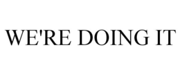 WE'RE DOING IT trademark