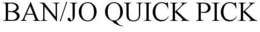 BAN/JO QUICK PICK trademark