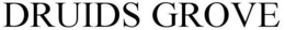 DRUIDS GROVE trademark