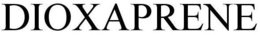 DIOXAPRENE trademark