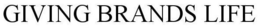 GIVING BRANDS LIFE trademark