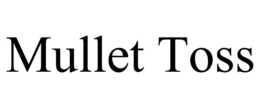 MULLET TOSS trademark