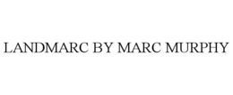 LANDMARC BY MARC MURPHY trademark