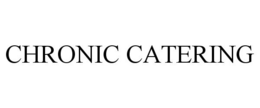 CHRONIC CATERING trademark