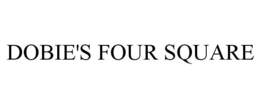 DOBIE'S FOUR SQUARE trademark