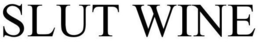 SLUT WINE trademark