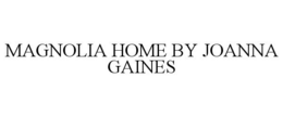 MAGNOLIA HOME BY JOANNA GAINES trademark