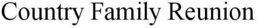COUNTRY FAMILY REUNION trademark