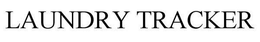 LAUNDRY TRACKER trademark