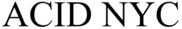 ACID NYC trademark