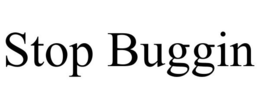STOP BUGGIN trademark