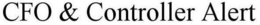CFO & CONTROLLER ALERT trademark