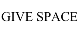 GIVE SPACE trademark