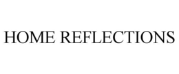 HOME REFLECTIONS trademark