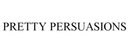 PRETTY PERSUASIONS trademark
