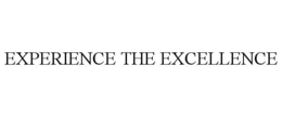 EXPERIENCE THE EXCELLENCE trademark