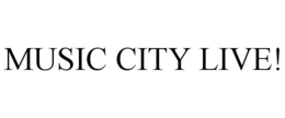 MUSIC CITY LIVE! trademark