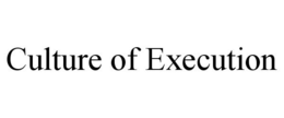 CULTURE OF EXECUTION trademark