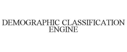 DEMOGRAPHIC CLASSIFICATION ENGINE trademark