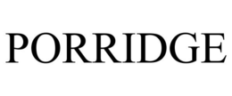 PORRIDGE trademark