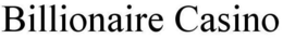 BILLIONAIRE CASINO trademark