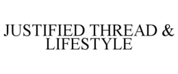 JUSTIFIED THREAD & LIFESTYLE trademark