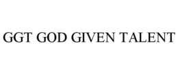 GGT GOD GIVEN TALENT trademark