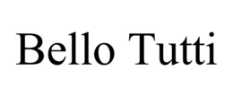 BELLO TUTTI trademark