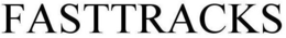 FASTTRACKS trademark