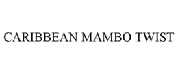 CARIBBEAN MAMBO TWIST trademark