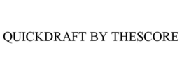 QUICKDRAFT BY THESCORE trademark
