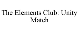 THE ELEMENTS CLUB: UNITY MATCH trademark
