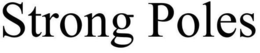 STRONG POLES trademark