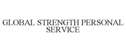 GLOBAL STRENGTH PERSONAL SERVICE trademark