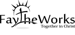 FAYTHEWORKS TOGETHER IN CHRIST trademark