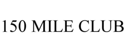 150 MILE CLUB trademark